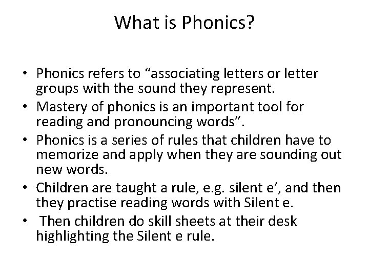 What is Phonics? • Phonics refers to “associating letters or letter groups with the
