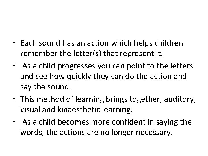  • Each sound has an action which helps children remember the letter(s) that