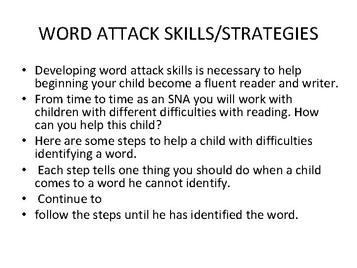 WORD ATTACK SKILLS/STRATEGIES • Developing word attack skills is necessary to help beginning your