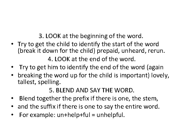  • • • 3. LOOK at the beginning of the word. Try to