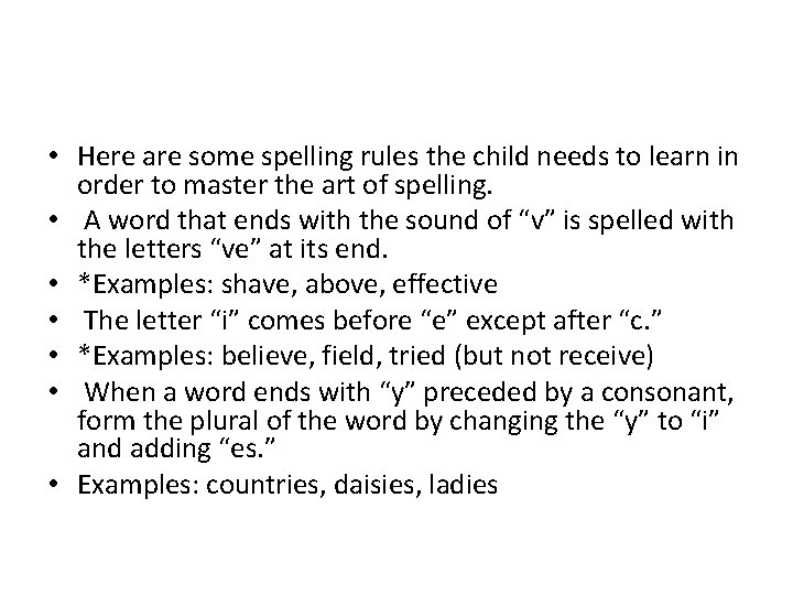  • Here are some spelling rules the child needs to learn in order