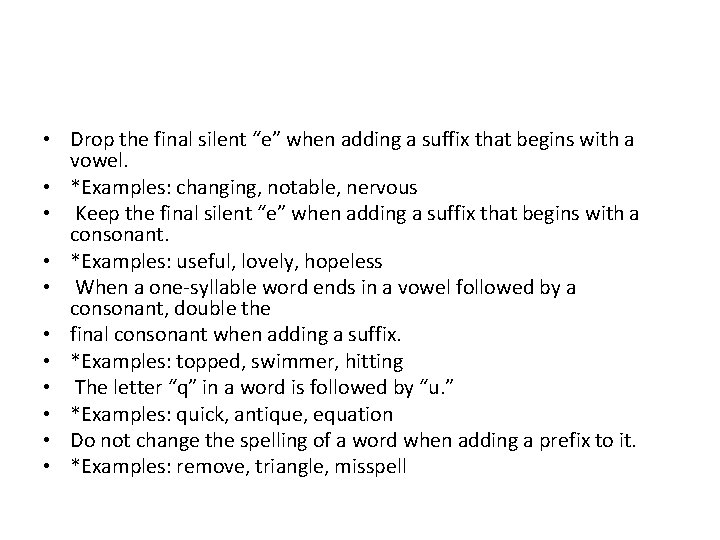  • Drop the final silent “e” when adding a suffix that begins with
