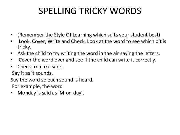 SPELLING TRICKY WORDS • (Remember the Style Of Learning which suits your student best)
