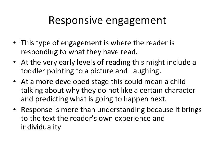 Responsive engagement • This type of engagement is where the reader is responding to