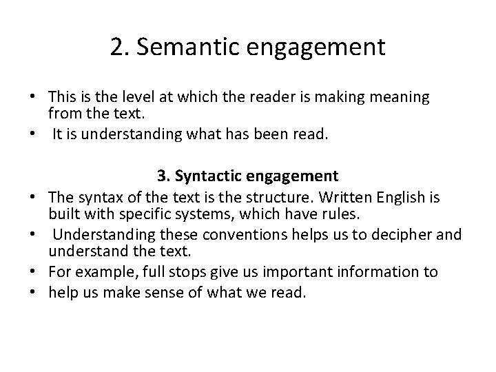 2. Semantic engagement • This is the level at which the reader is making