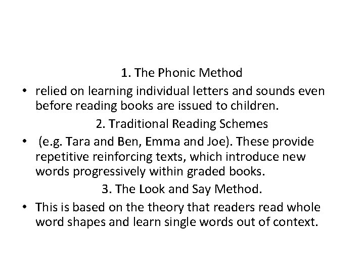 1. The Phonic Method • relied on learning individual letters and sounds even before