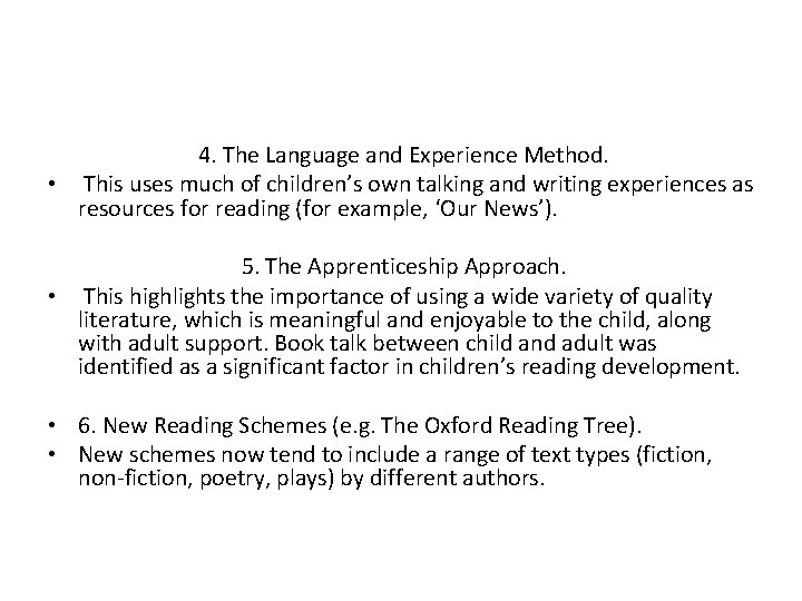 4. The Language and Experience Method. • This uses much of children’s own talking
