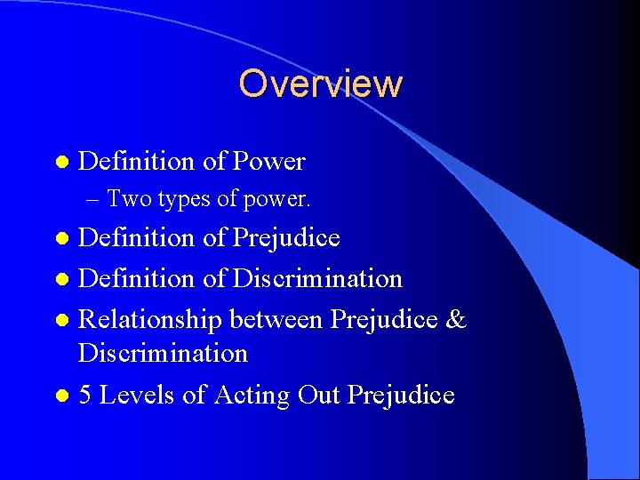 Overview l Definition of Power – Two types of power. Definition of Prejudice l