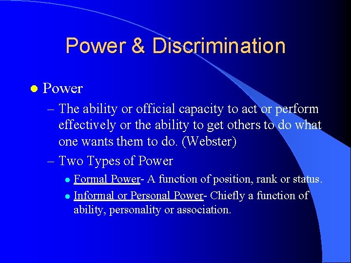 Power & Discrimination l Power – The ability or official capacity to act or