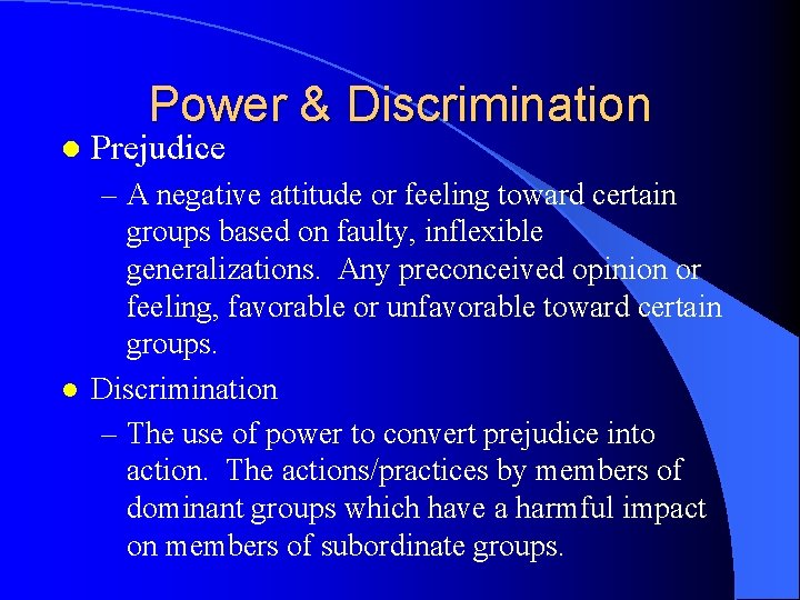 Power & Discrimination l l Prejudice – A negative attitude or feeling toward certain