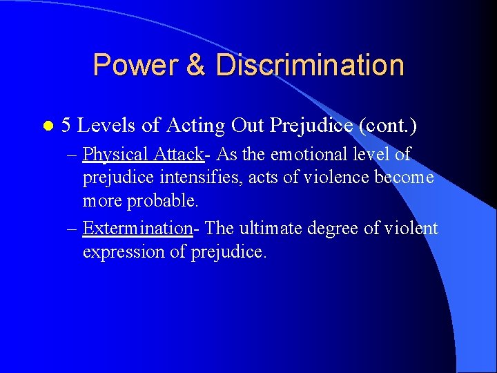 Power & Discrimination l 5 Levels of Acting Out Prejudice (cont. ) – Physical