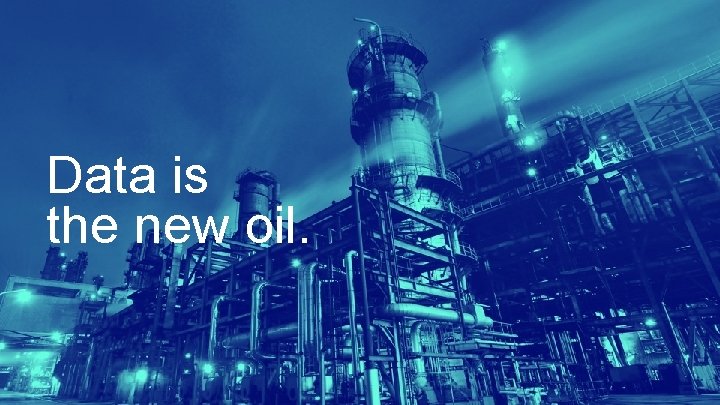 Data is the new oil. 2 © Hitachi, Ltd. 2018. All rights reserved. 