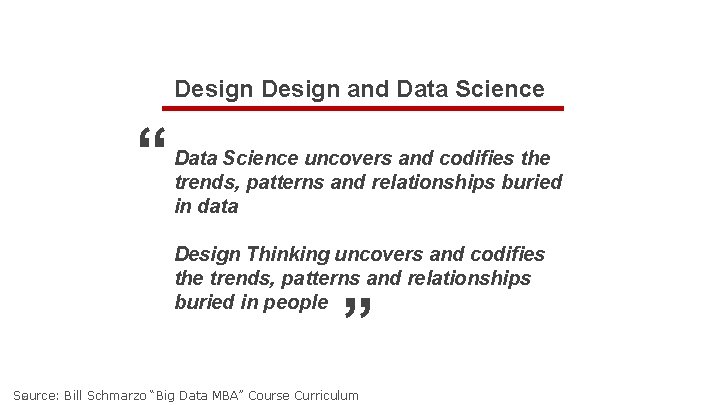 Design and Data Science “ Data Science uncovers and codifies the trends, patterns and