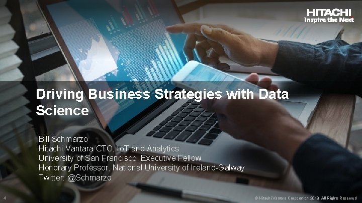 Driving Business Strategies with Data Science Bill Schmarzo Hitachi Vantara CTO, Io. T and