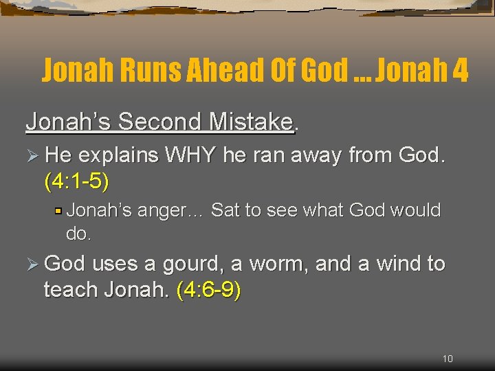 Jonah Runs Ahead Of God … Jonah 4 Jonah’s Second Mistake. Ø He explains