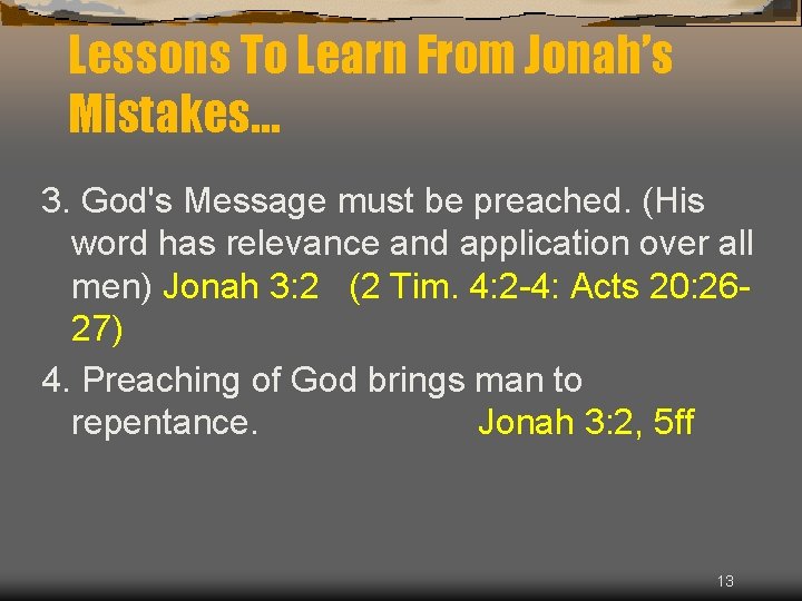 Lessons To Learn From Jonah’s Mistakes… 3. God's Message must be preached. (His word