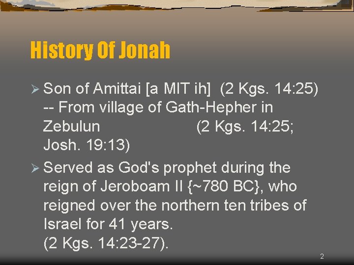 History Of Jonah Ø Son of Amittai [a MIT ih] (2 Kgs. 14: 25)