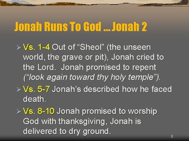 Jonah Runs To God … Jonah 2 Ø Vs. 1 -4 Out of “Sheol”