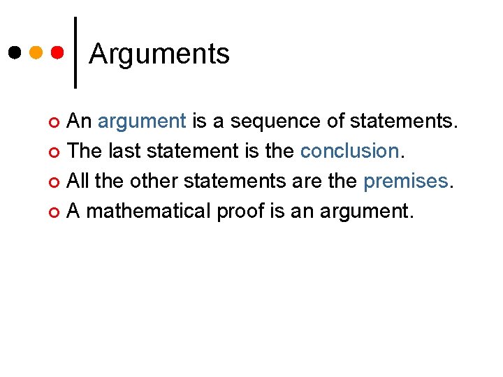 Arguments An argument is a sequence of statements. ¢ The last statement is the