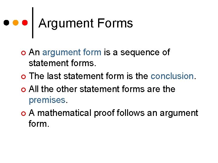 Argument Forms An argument form is a sequence of statement forms. ¢ The last