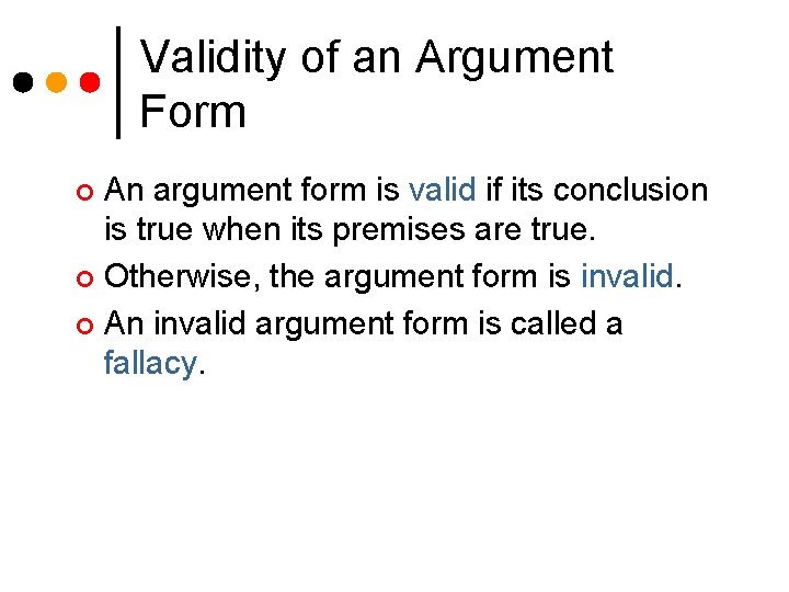 Validity of an Argument Form An argument form is valid if its conclusion is