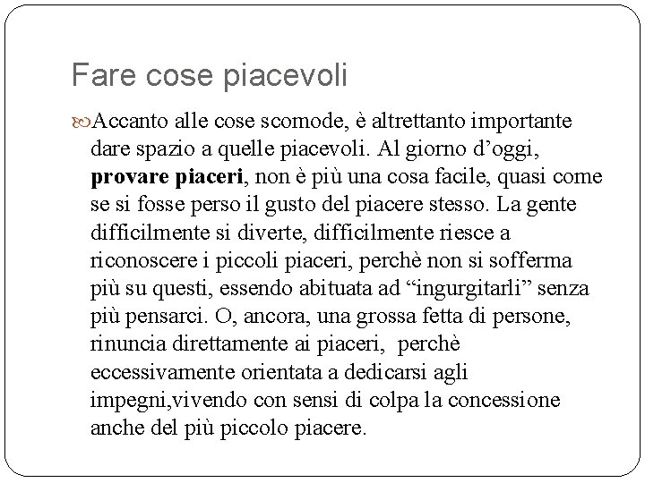 Fare cose piacevoli Accanto alle cose scomode, è altrettanto importante dare spazio a quelle Fare cose piacevoli Accanto alle cose scomode, è altrettanto importante dare spazio a quelle