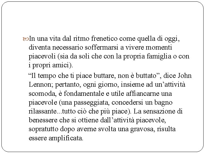 In una vita dal ritmo frenetico come quella di oggi, diventa necessario soffermarsi In una vita dal ritmo frenetico come quella di oggi, diventa necessario soffermarsi