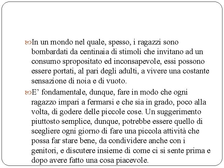 In un mondo nel quale, spesso, i ragazzi sono bombardati da centinaia di In un mondo nel quale, spesso, i ragazzi sono bombardati da centinaia di