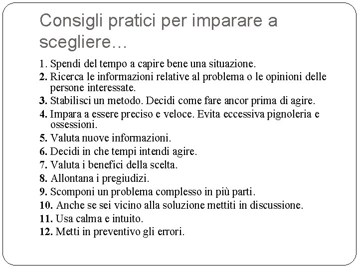Consigli pratici per imparare a scegliere… 1. Spendi del tempo a capire bene una Consigli pratici per imparare a scegliere… 1. Spendi del tempo a capire bene una