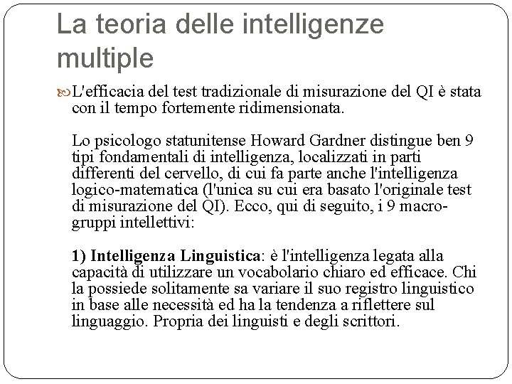 La teoria delle intelligenze multiple L'efficacia del test tradizionale di misurazione del QI è La teoria delle intelligenze multiple L'efficacia del test tradizionale di misurazione del QI è