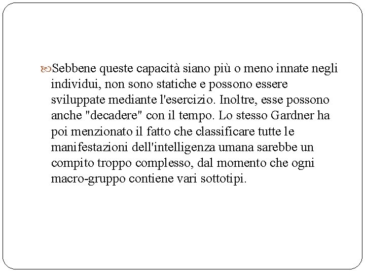 Sebbene queste capacità siano più o meno innate negli individui, non sono statiche Sebbene queste capacità siano più o meno innate negli individui, non sono statiche
