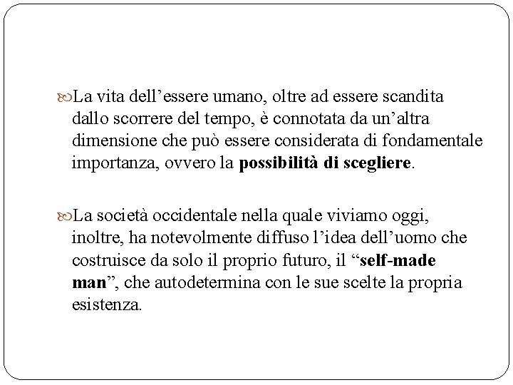 La vita dell’essere umano, oltre ad essere scandita dallo scorrere del tempo, è La vita dell’essere umano, oltre ad essere scandita dallo scorrere del tempo, è