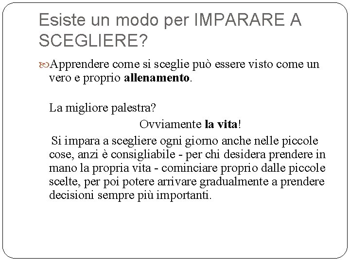 Esiste un modo per IMPARARE A SCEGLIERE? Apprendere come si sceglie può essere visto Esiste un modo per IMPARARE A SCEGLIERE? Apprendere come si sceglie può essere visto