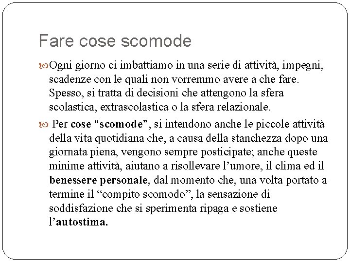 Fare cose scomode Ogni giorno ci imbattiamo in una serie di attività, impegni, scadenze Fare cose scomode Ogni giorno ci imbattiamo in una serie di attività, impegni, scadenze