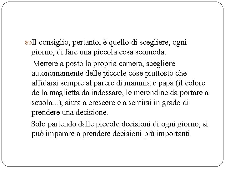 Il consiglio, pertanto, è quello di scegliere, ogni giorno, di fare una piccola Il consiglio, pertanto, è quello di scegliere, ogni giorno, di fare una piccola