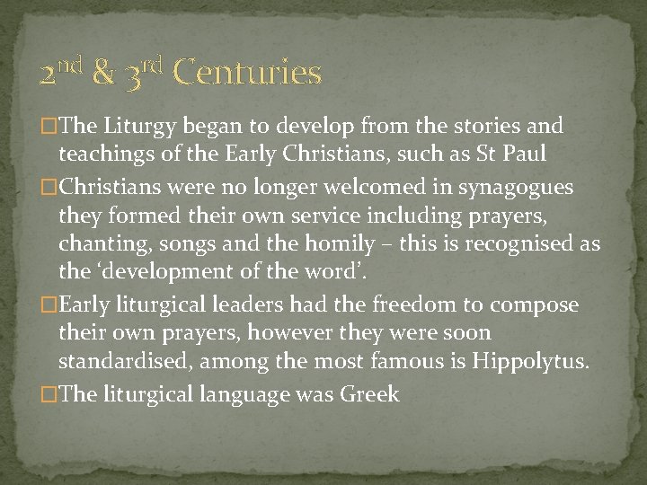 2 nd & 3 rd Centuries �The Liturgy began to develop from the stories