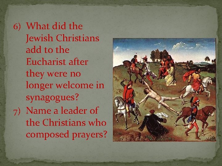 6) What did the Jewish Christians add to the Eucharist after they were no