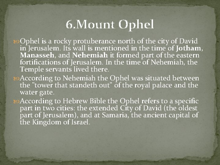 6. Mount Ophel is a rocky protuberance north of the city of David in