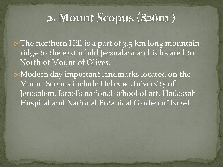 2. Mount Scopus (826 m ) The northern Hill is a part of 3.