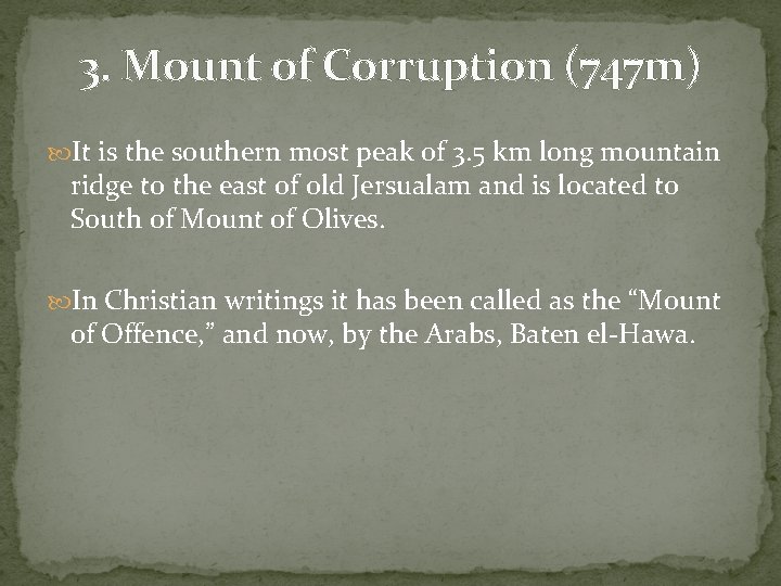 3. Mount of Corruption (747 m) It is the southern most peak of 3.