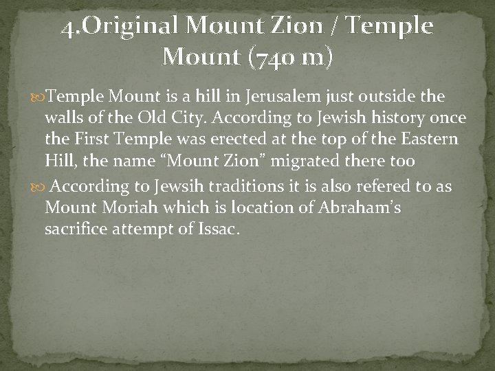 4. Original Mount Zion / Temple Mount (740 m) Temple Mount is a hill