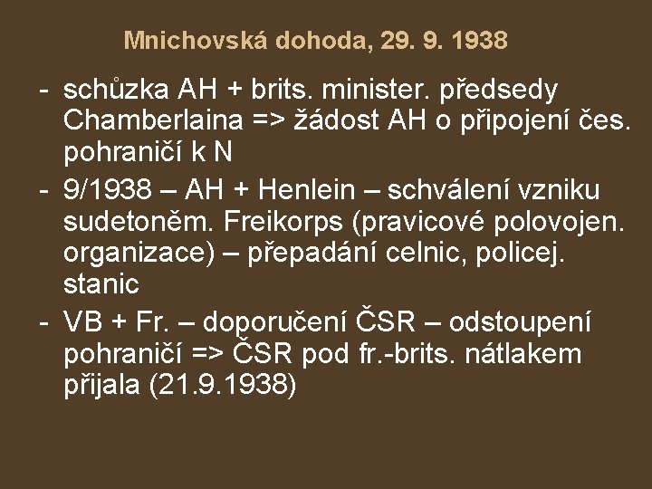 Mnichovská dohoda, 29. 9. 1938 - schůzka AH + brits. minister. předsedy Chamberlaina =>