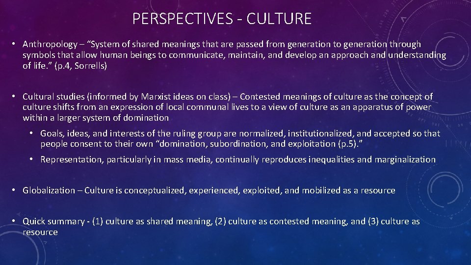 PERSPECTIVES - CULTURE • Anthropology – “System of shared meanings that are passed from