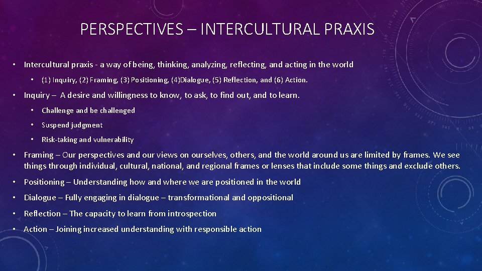 PERSPECTIVES – INTERCULTURAL PRAXIS • Intercultural praxis - a way of being, thinking, analyzing,