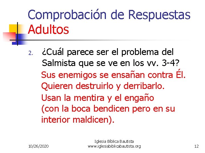 Comprobación de Respuestas Adultos 2. ¿Cuál parece ser el problema del Salmista que se