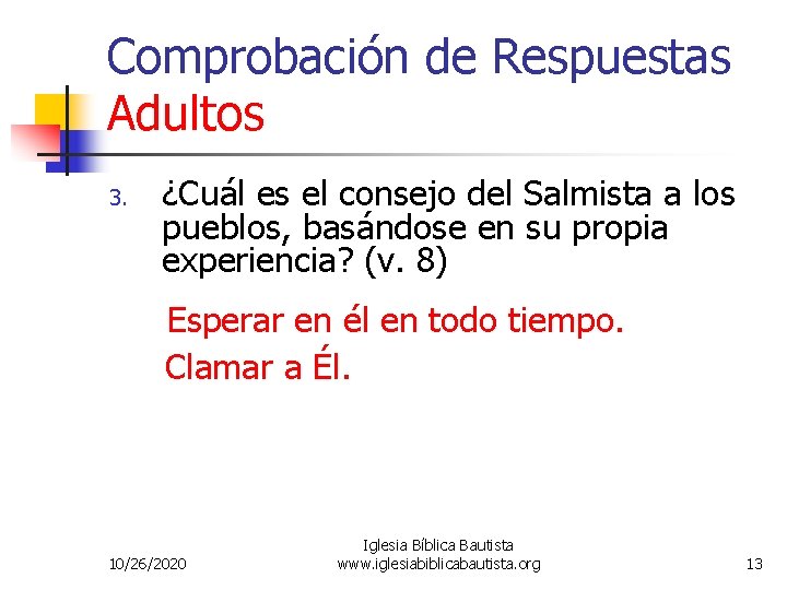 Comprobación de Respuestas Adultos 3. ¿Cuál es el consejo del Salmista a los pueblos,