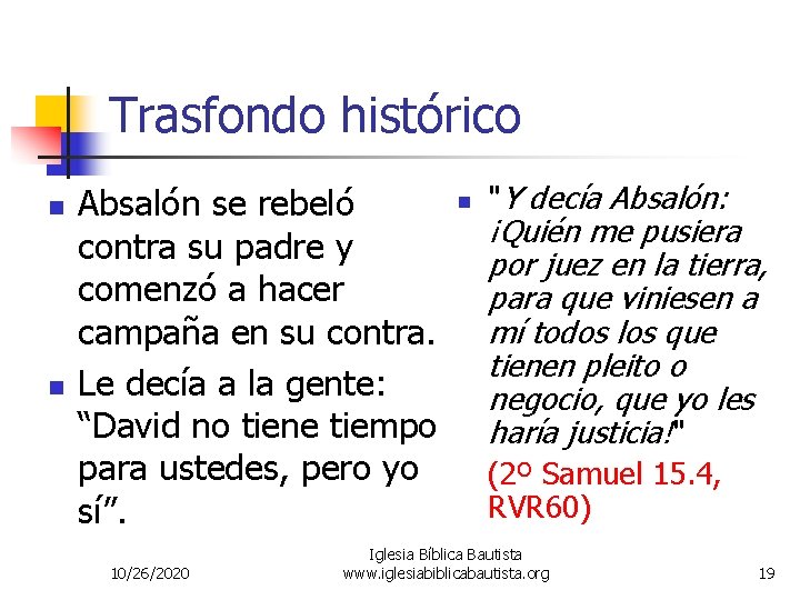 Trasfondo histórico n n Absalón se rebeló contra su padre y comenzó a hacer