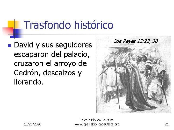 Trasfondo histórico n David y sus seguidores escaparon del palacio, cruzaron el arroyo de