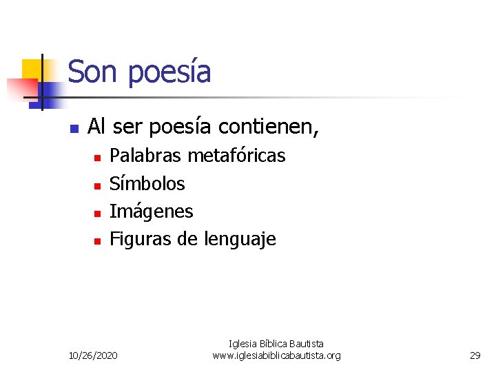 Son poesía n Al ser poesía contienen, n n Palabras metafóricas Símbolos Imágenes Figuras