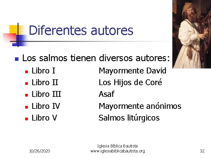 Diferentes autores n Los salmos tienen diversos autores: n n n Libro Libro 10/26/2020